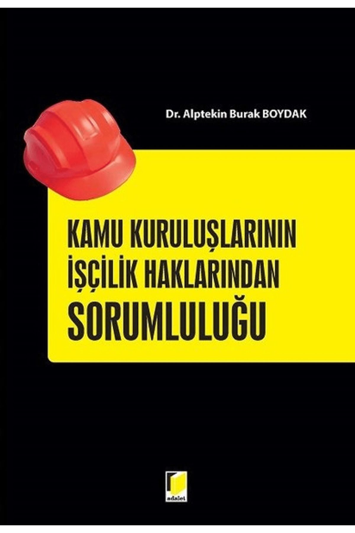 Adalet Yayınevi Kamu Kuruluşlarının İşçilik Haklarından Sorumluluğu