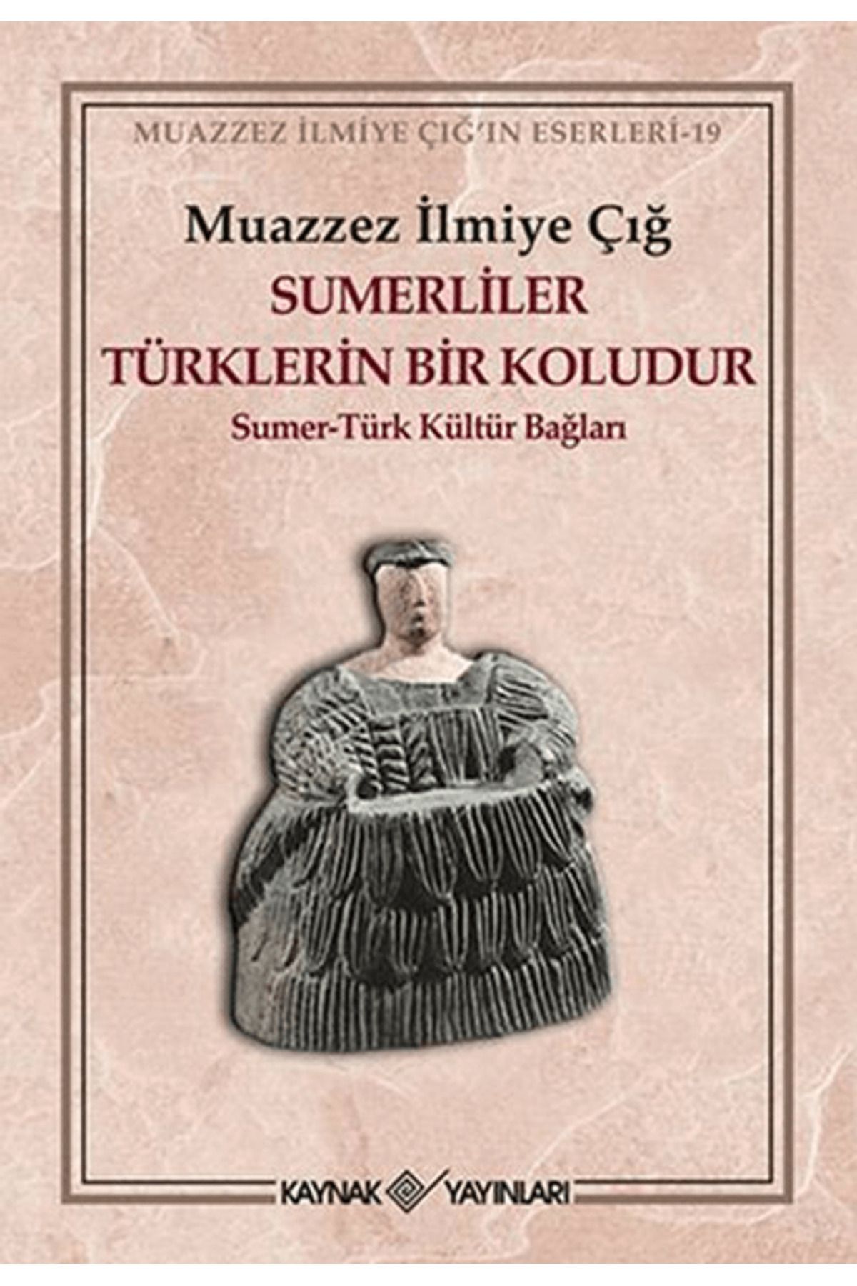 Kaynak Yayınları Sümerliler Türklerin Bir Koludur