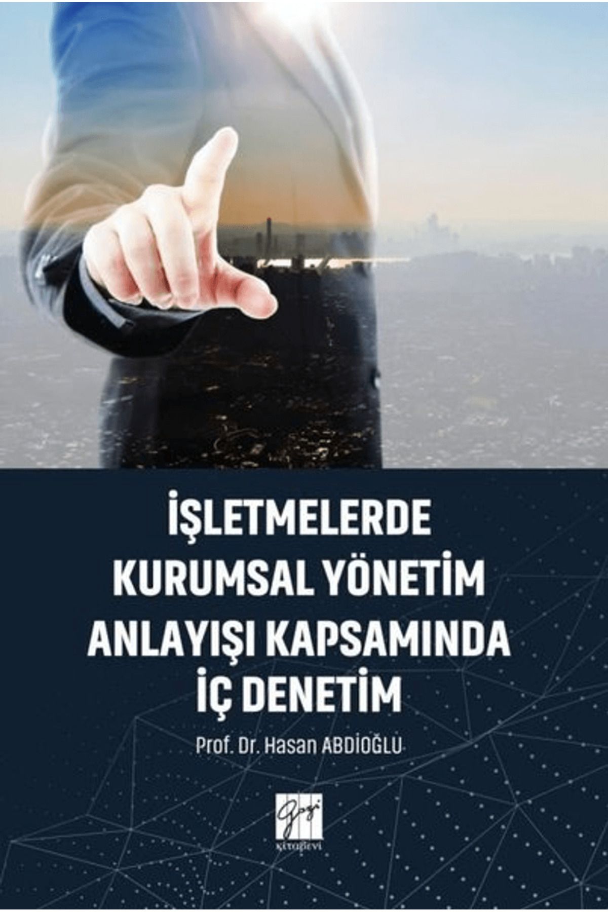 Gazi Kitabevi İşletmelerde Kurumsal Yönetim Anlayışı Kapsamında İç Denetim