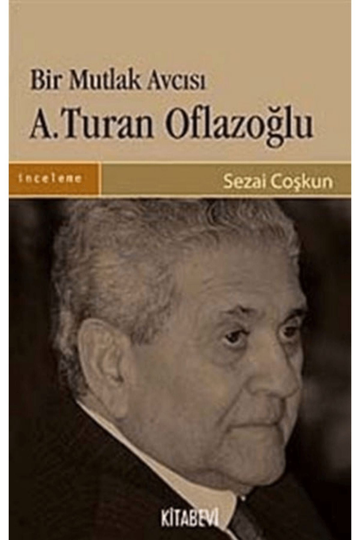 Kitabevi Yayınları Bir Mutlak Avcısı A.Turan Oflazoğlu