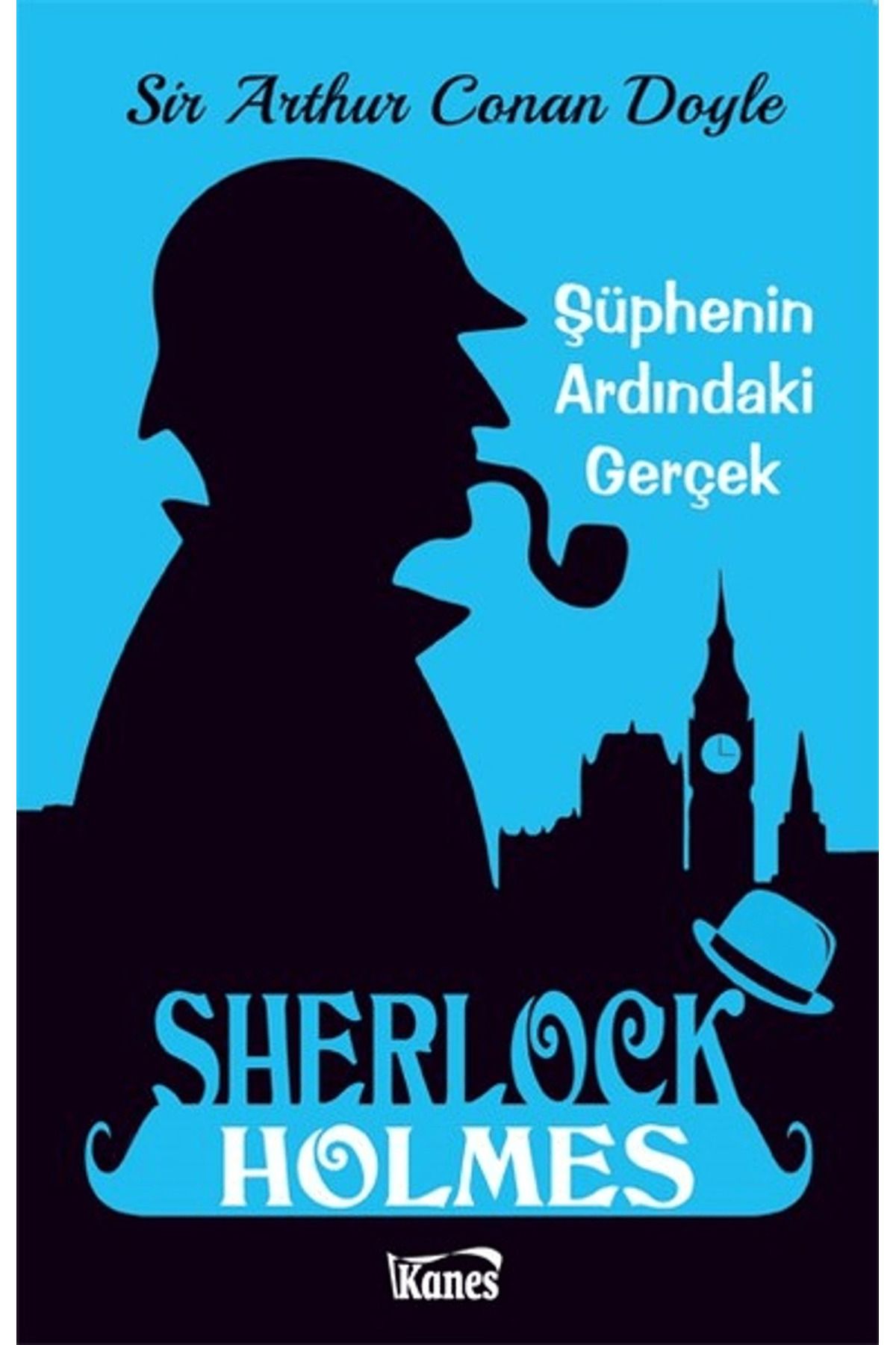 Kanes Yayınları Şüphenin Ardındaki Gerçek - Sherlock Holmes