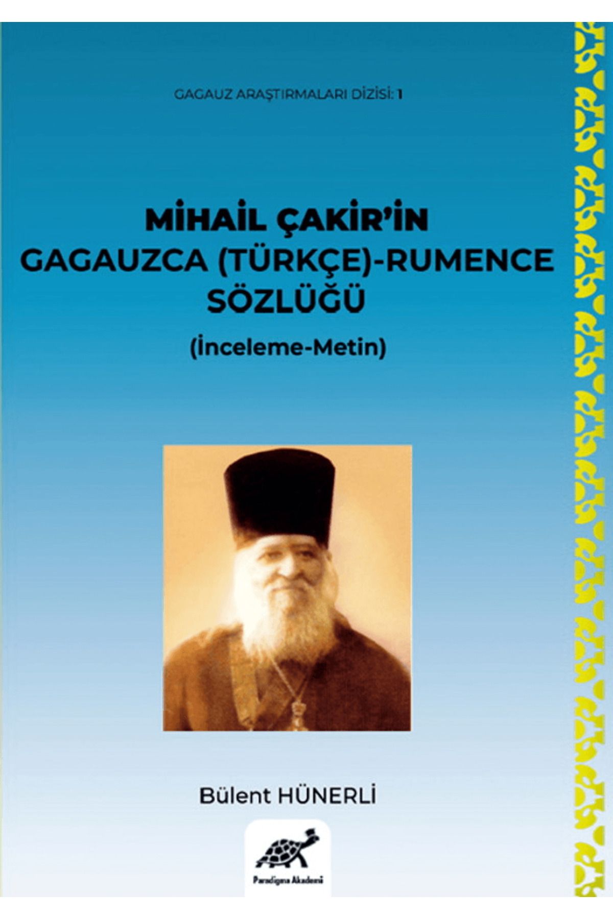 Paradigma Akademi Yayınları Mihail Çakir’in Gagauzca (Türkçe) - Rumence Sözlüğü (İnceleme-Metin)