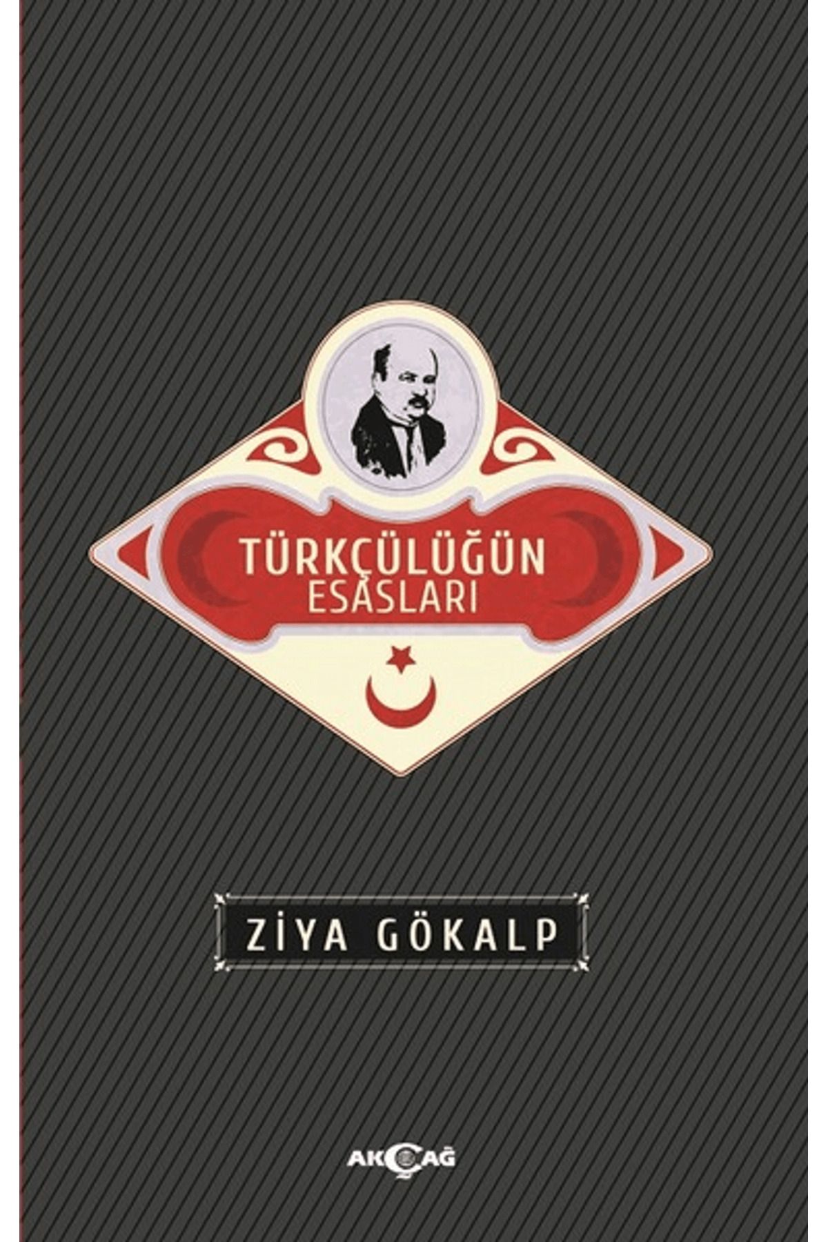 Akçağ Yayınları Türkçülüğün Esasları (Sadeleştirilmiş Metin)