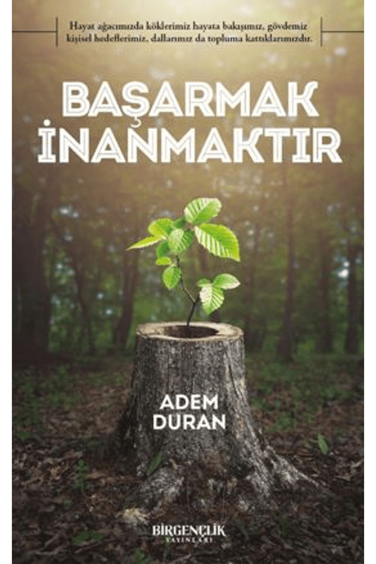 Bir Gençlik Yayınları Başarmak İnanmaktır