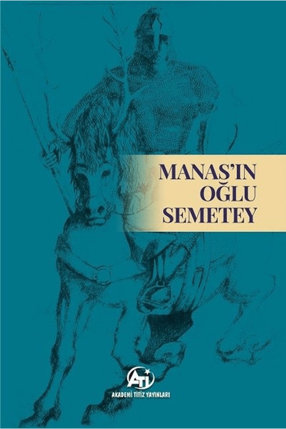 Akademi Titiz Yayınları Manas’ın Oğlu Semetey