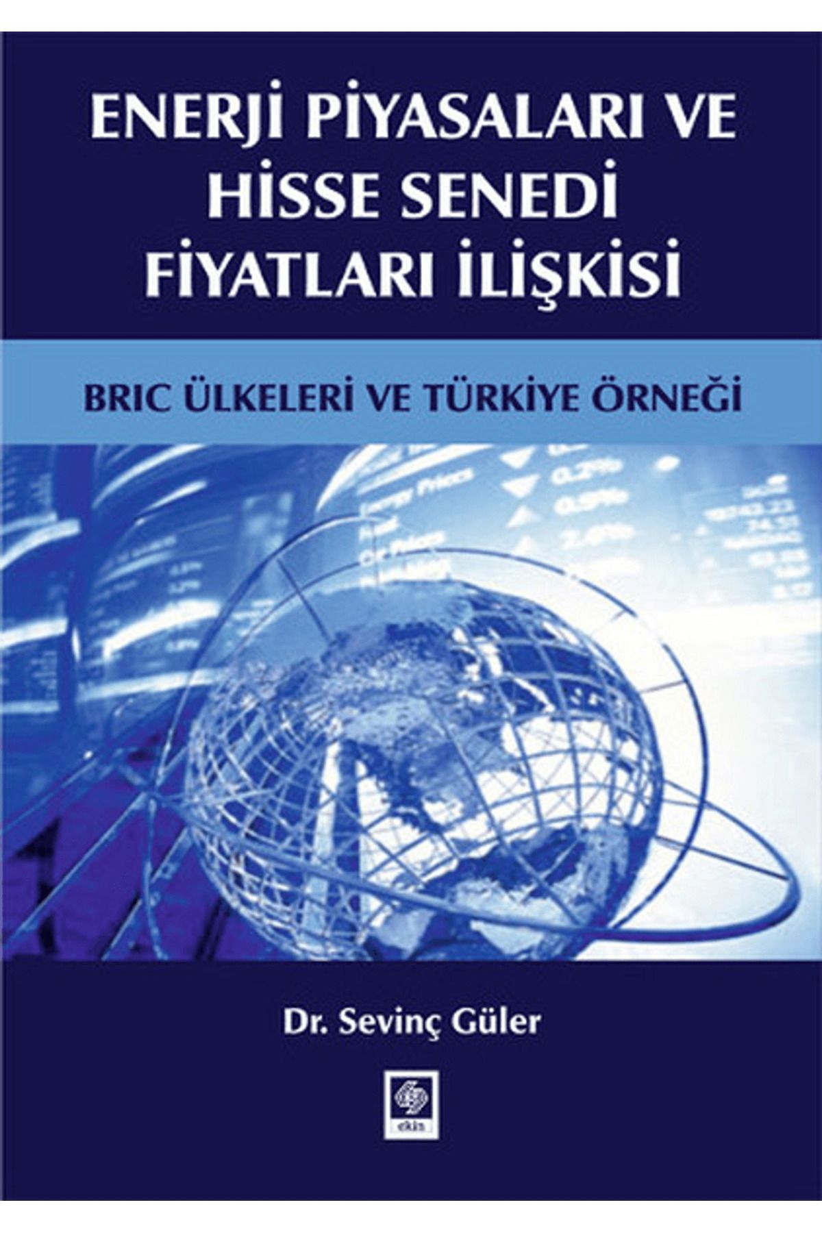 Ekin Basım Yayın Enerji Piyasaları ve Hisse Senedi Fiyatları İlişkisi