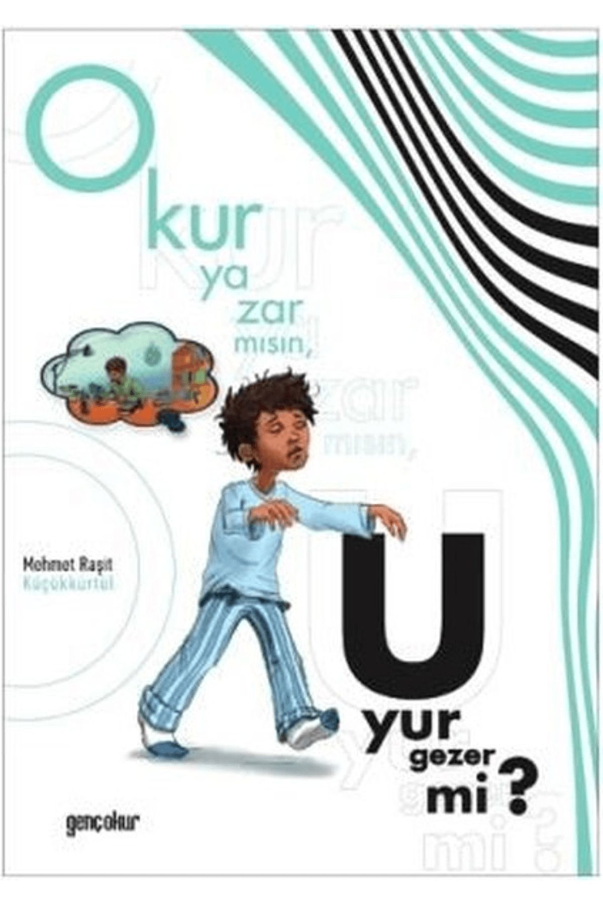 Gençokur Yayınları Okur Yazar mısın, Uyur Gezer mi?