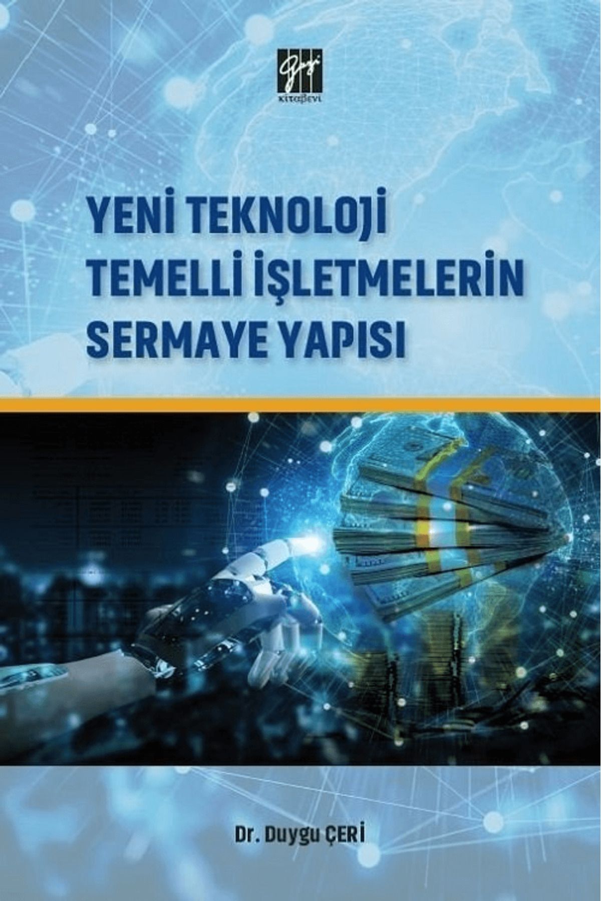 Gazi Kitabevi Yeni Teknoloji Temelli İşletmelerin Sermaye Yapısı