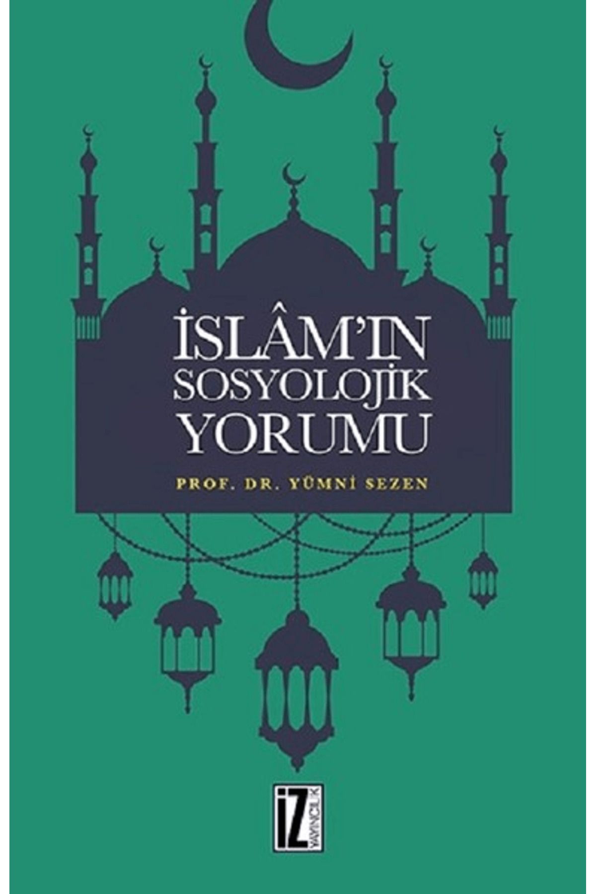İz Yayıncılık İslam’ın Sosyolojik Yorumu