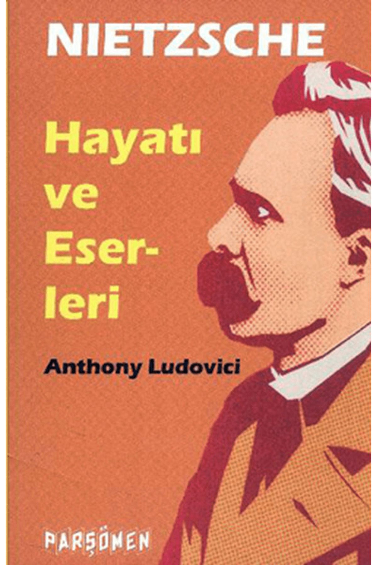 Parşömen Yayınları Nietzche - Hayatı ve Eserleri