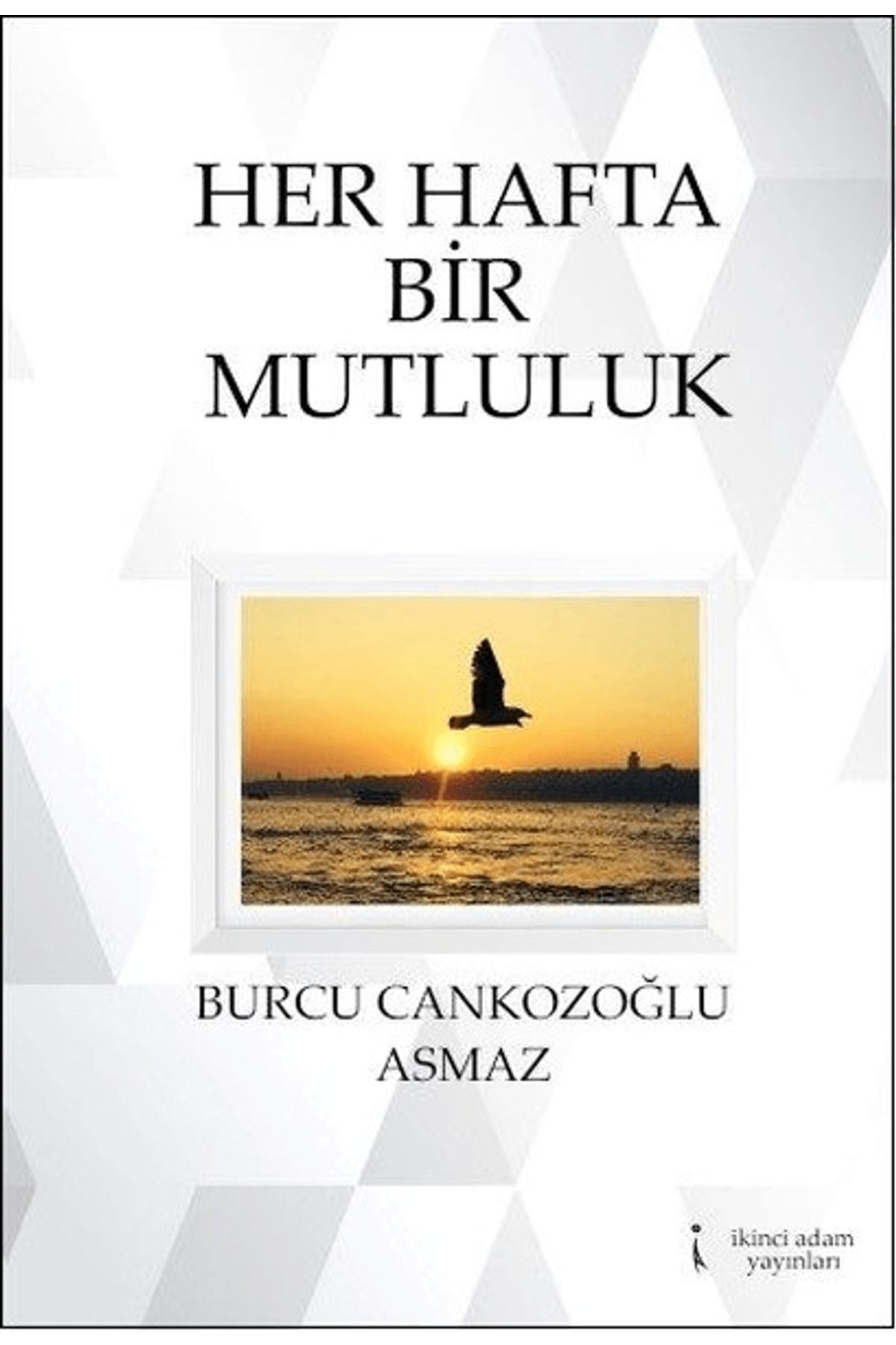 İkinci Adam Yayınları Her Hafta Bir Mutluluk