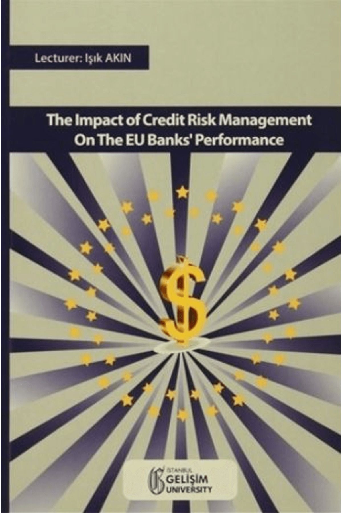 İstanbul Gelişim Üniversitesi Yayınları The Impact Of Credıt Risk Management On The EU Banks' Performance