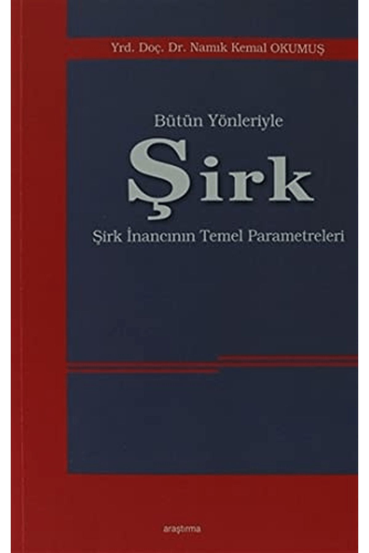 Araştırma Yayınları Bütün Yönleriyle Şirk