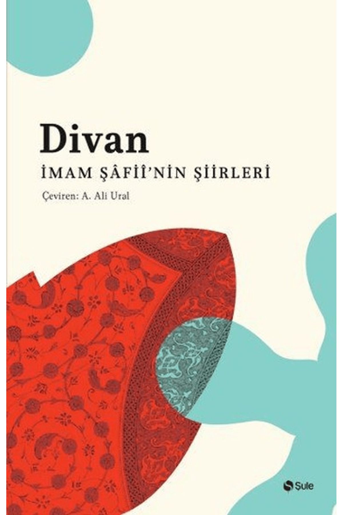 Şule Yayınları Divan İmam Şâfii’nin Şiirleri