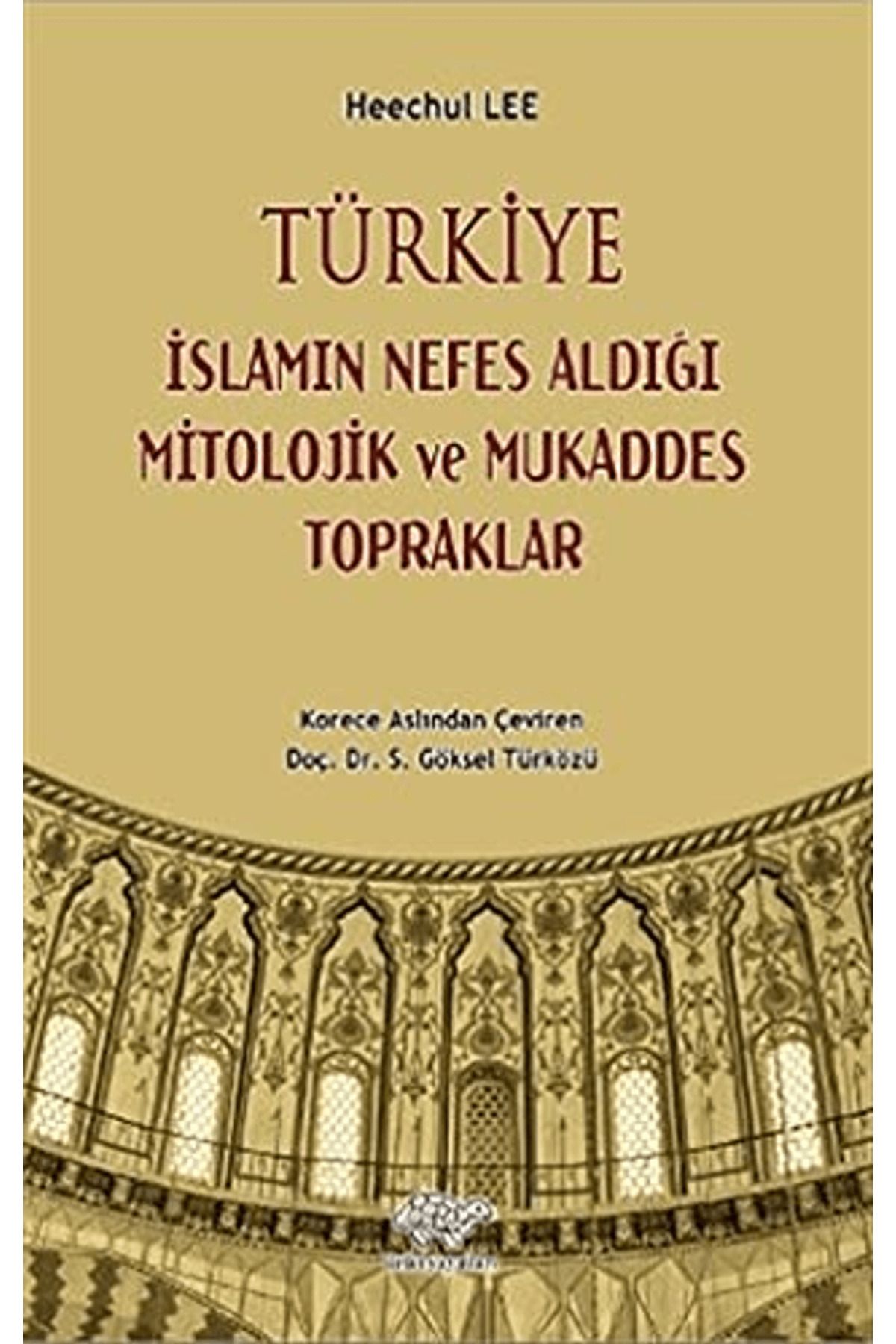 Ürün Yayınları Türkiye - İslamın Nefes Aldığı Mitolojik ve Mukaddes Topraklar