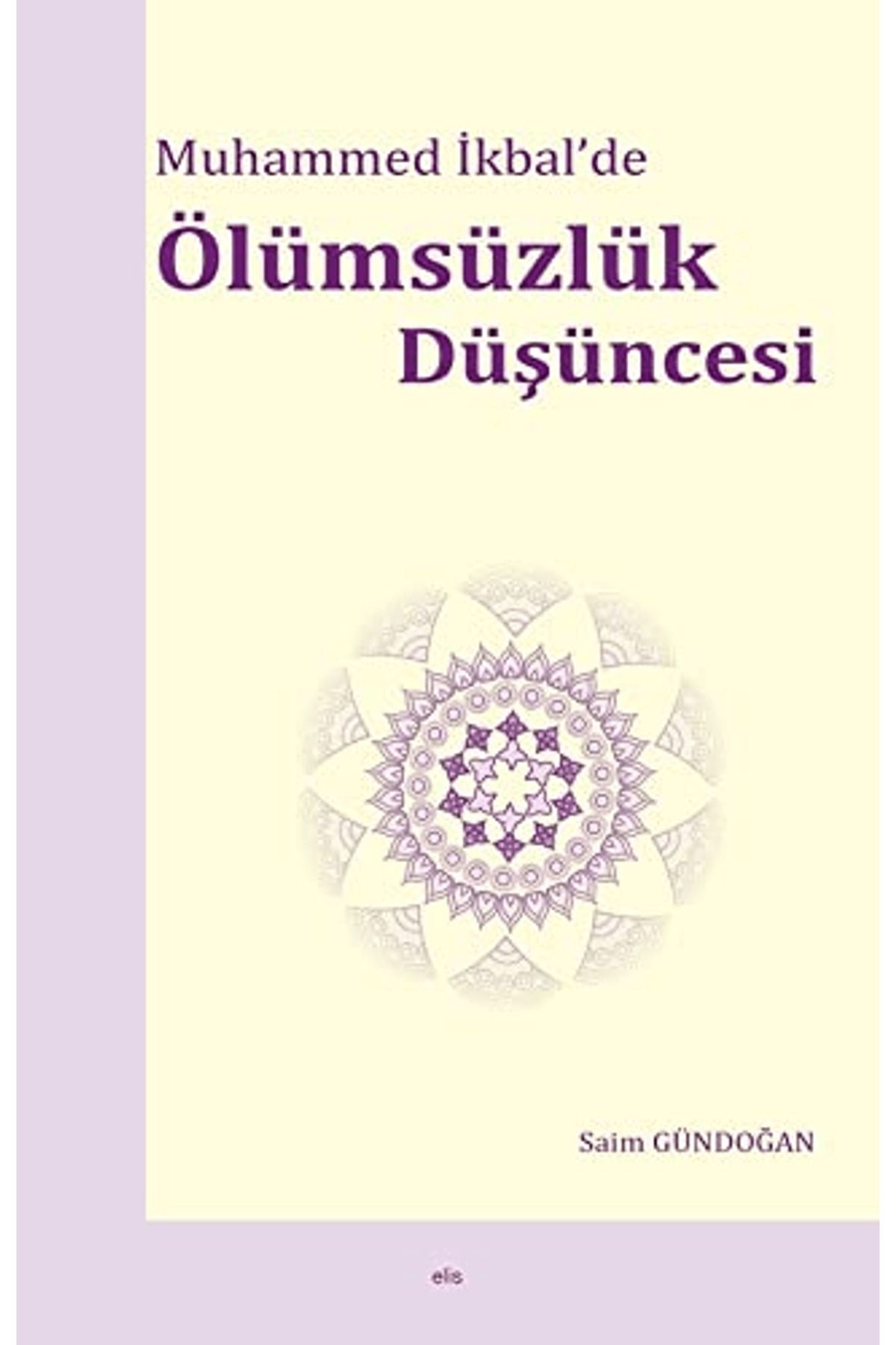 Elis Yayınları Muhammed İkbal’de Ölümsüzlük Düşüncesi