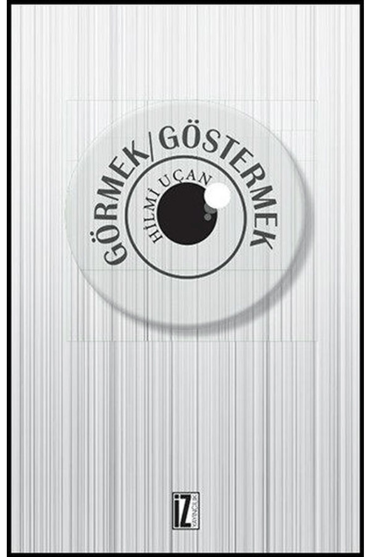 İz Yayıncılık Görmek - Göstermek
