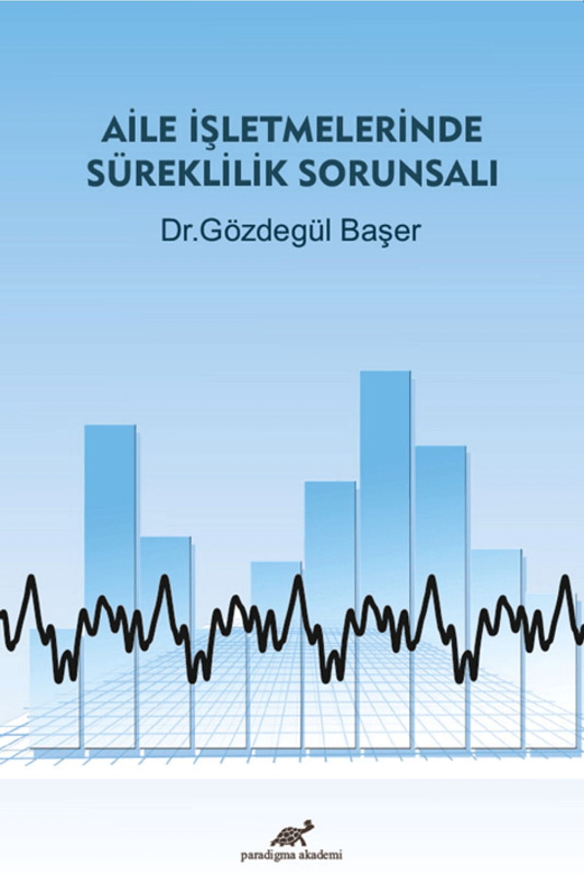 Paradigma Akademi Yayınları Aile İşletmelerinde Süreklilik Sorunsalı