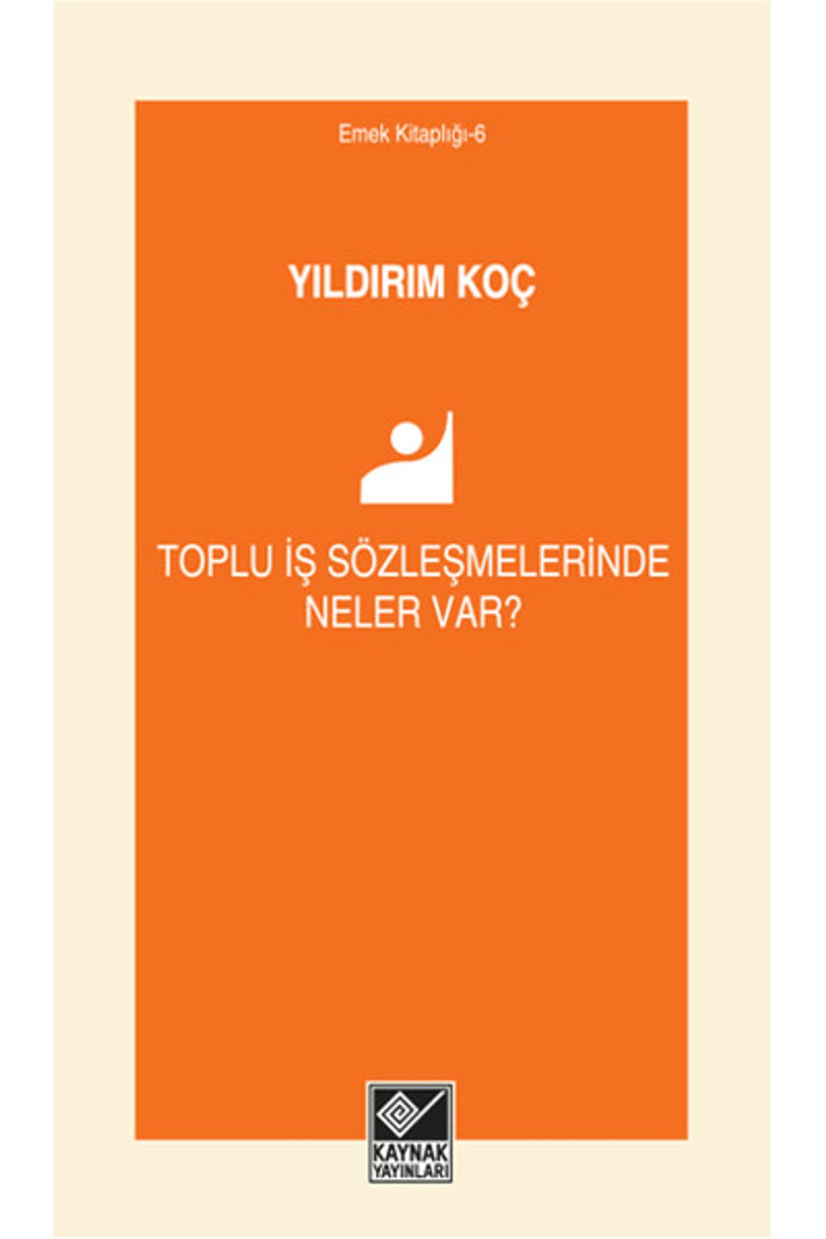 Kaynak Yayınları Toplu İş Sözleşmelerinde Neler Var?