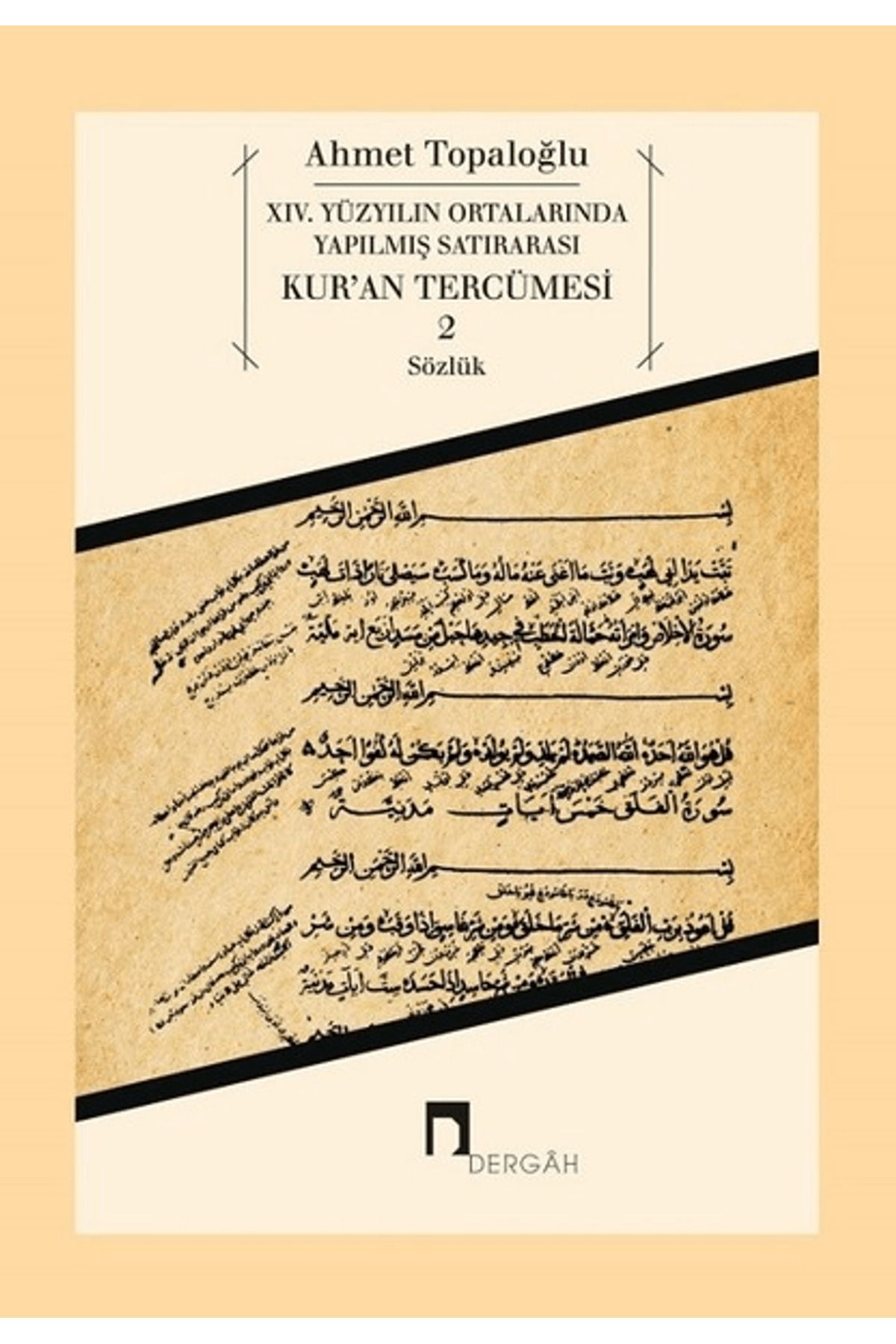 Dergah Yayınları 14. Yüzyılın Ortalarında Yapılmış Satırarası Kur’an Tercümesi 2