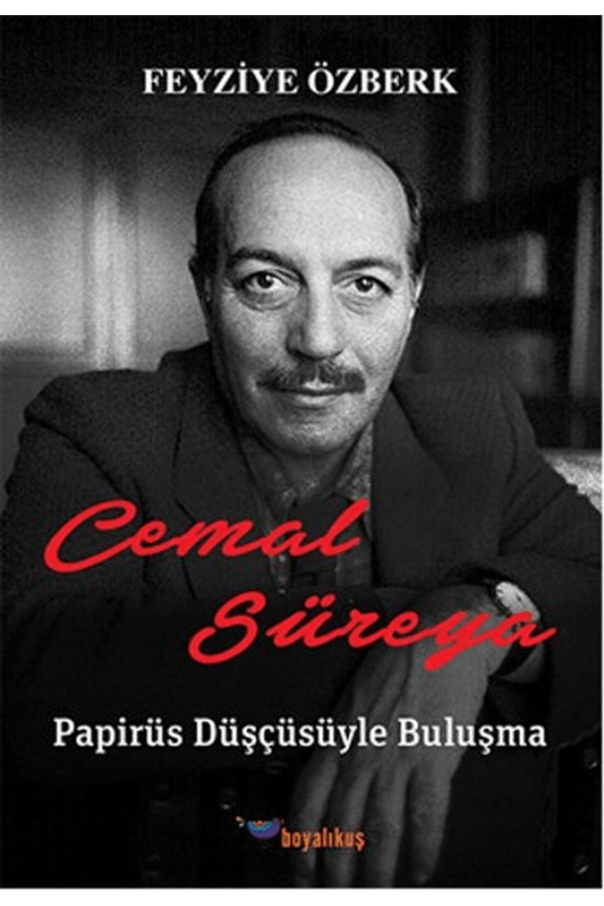 Boyalıkuş Yayınları Cemal Süreya: Papirüs Düşçüsüyle Buluşma