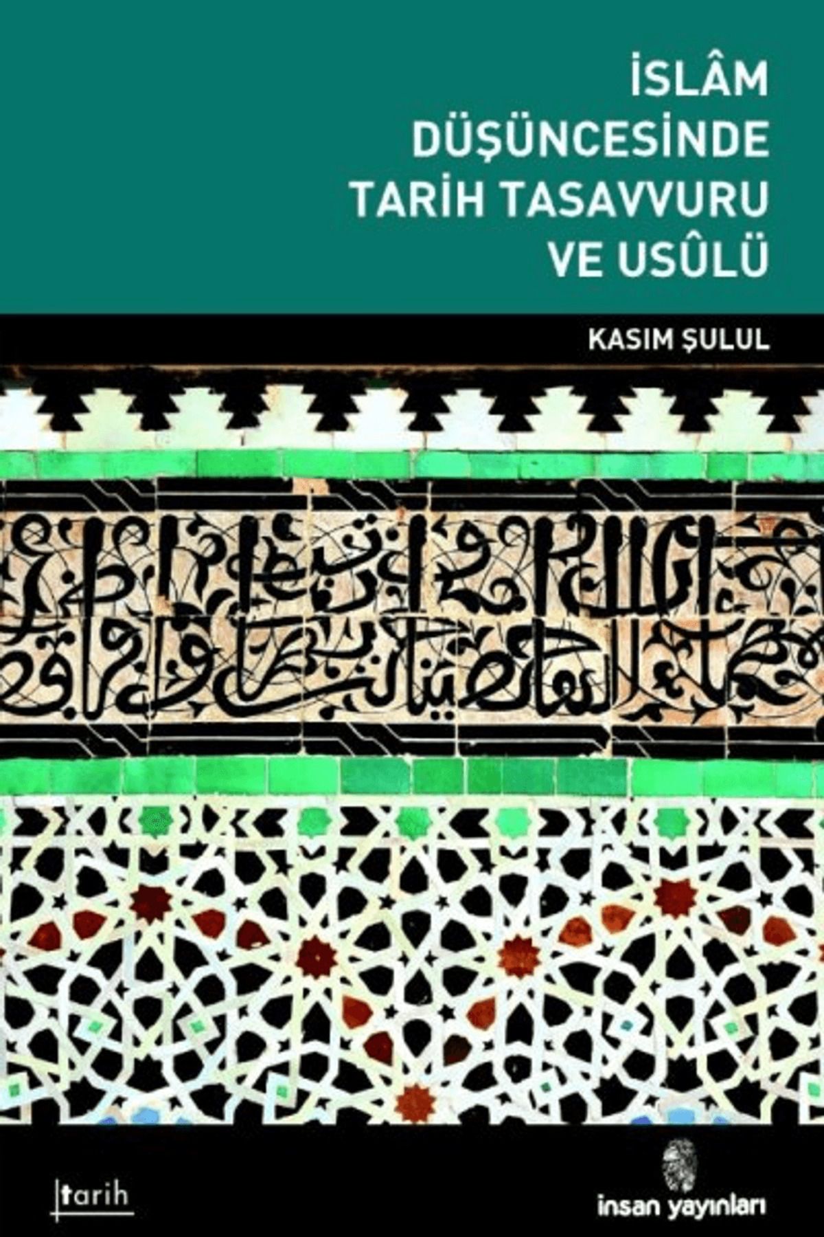 İnsan Yayınları İslam Düşüncesinde Tarih Tasavvuru ve Usulü
