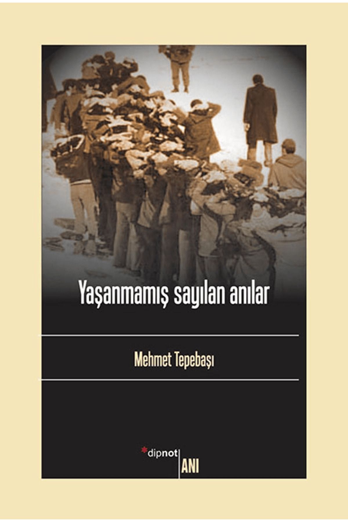 Dipnot Yayınları Yaşanmamış Sayılan Anılar