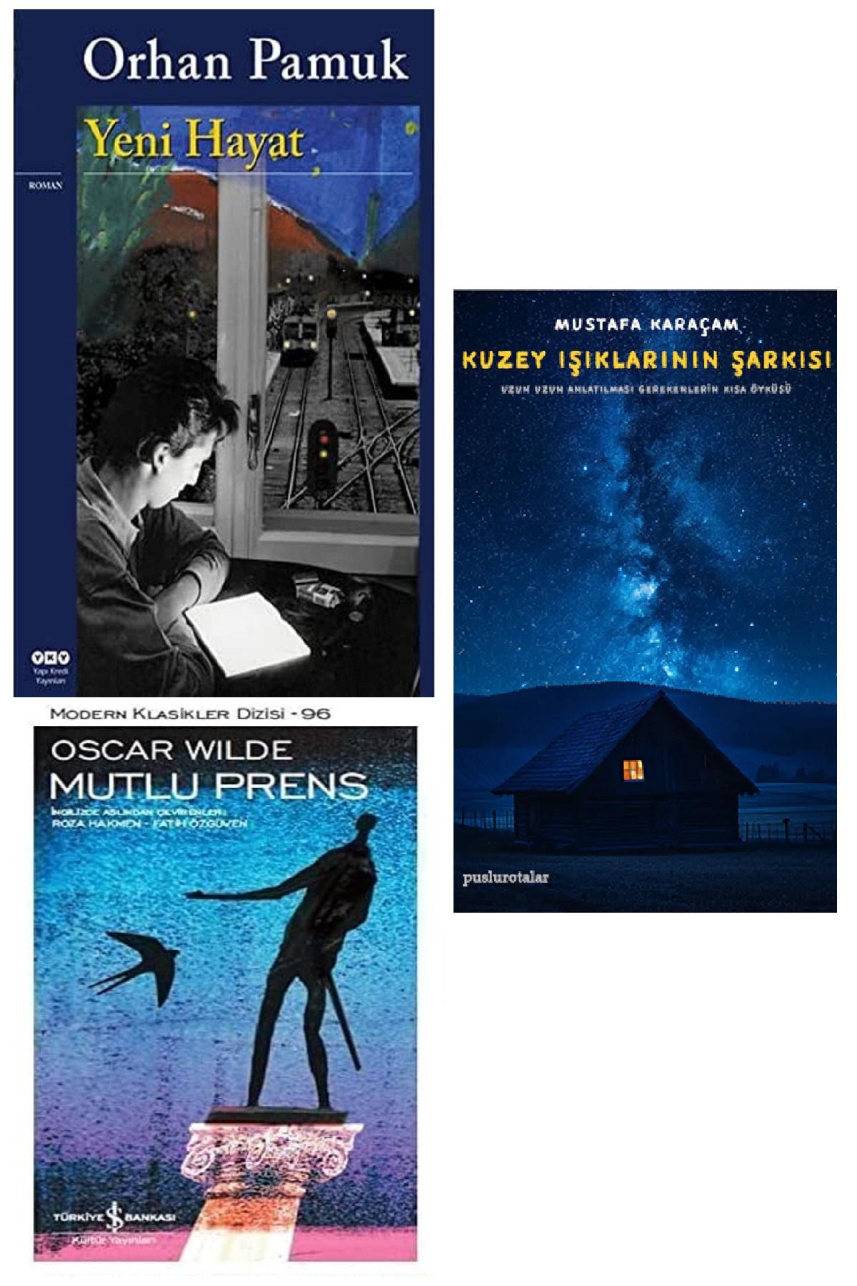TÜRKİYE İŞ BANKASI KÜLTÜR YAYINLARI Yeni Hayat - Orhan Pamuk + Mutlu Prens + Kuzey Işıklarının Şarkısı