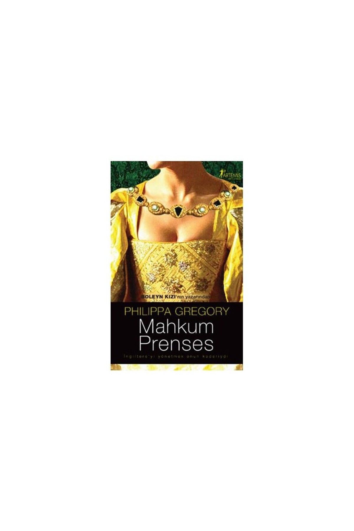 Artemis Yayınları Mahkum Prenses - Philippa Gregory
