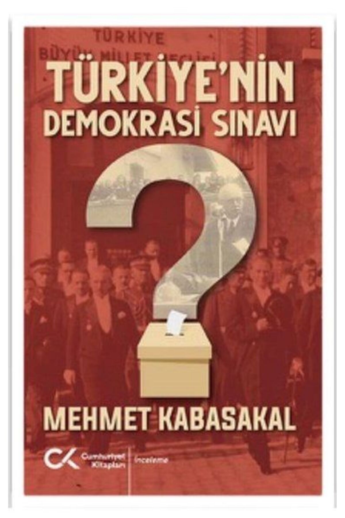 Cumhuriyet Kitapları Türkiyenin Demokrasi Sınavı