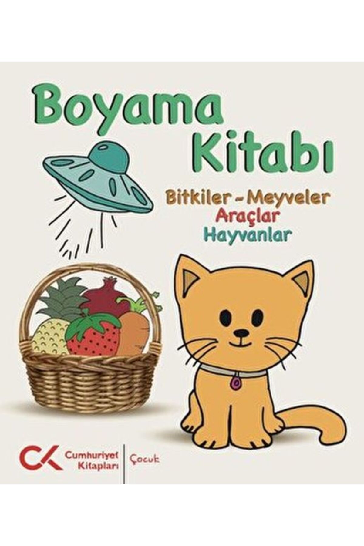 Cumhuriyet Kitapları Boyama Kitabı - Bitkiler-Meyveler, Araçlar, Hayvanlar