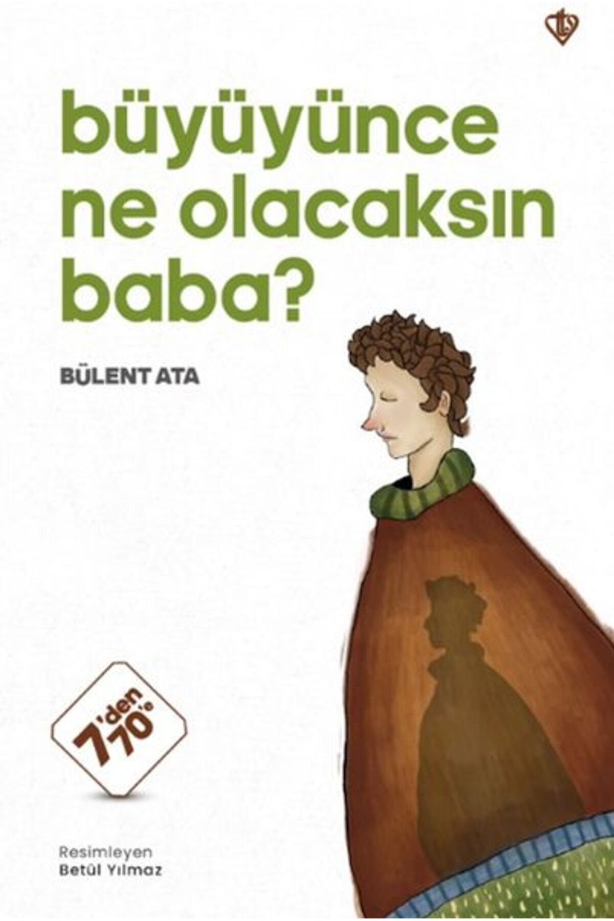 Türkiye Diyanet Vakfı Yayınları Büyüyünce Ne Olacaksın Baba ?