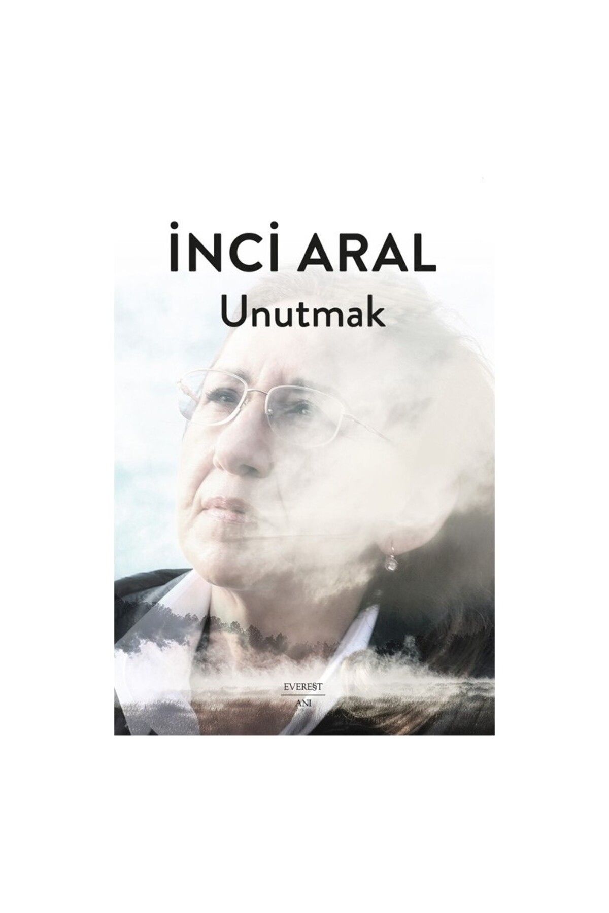 Everest Yayınları Unutmak - İnci Aral