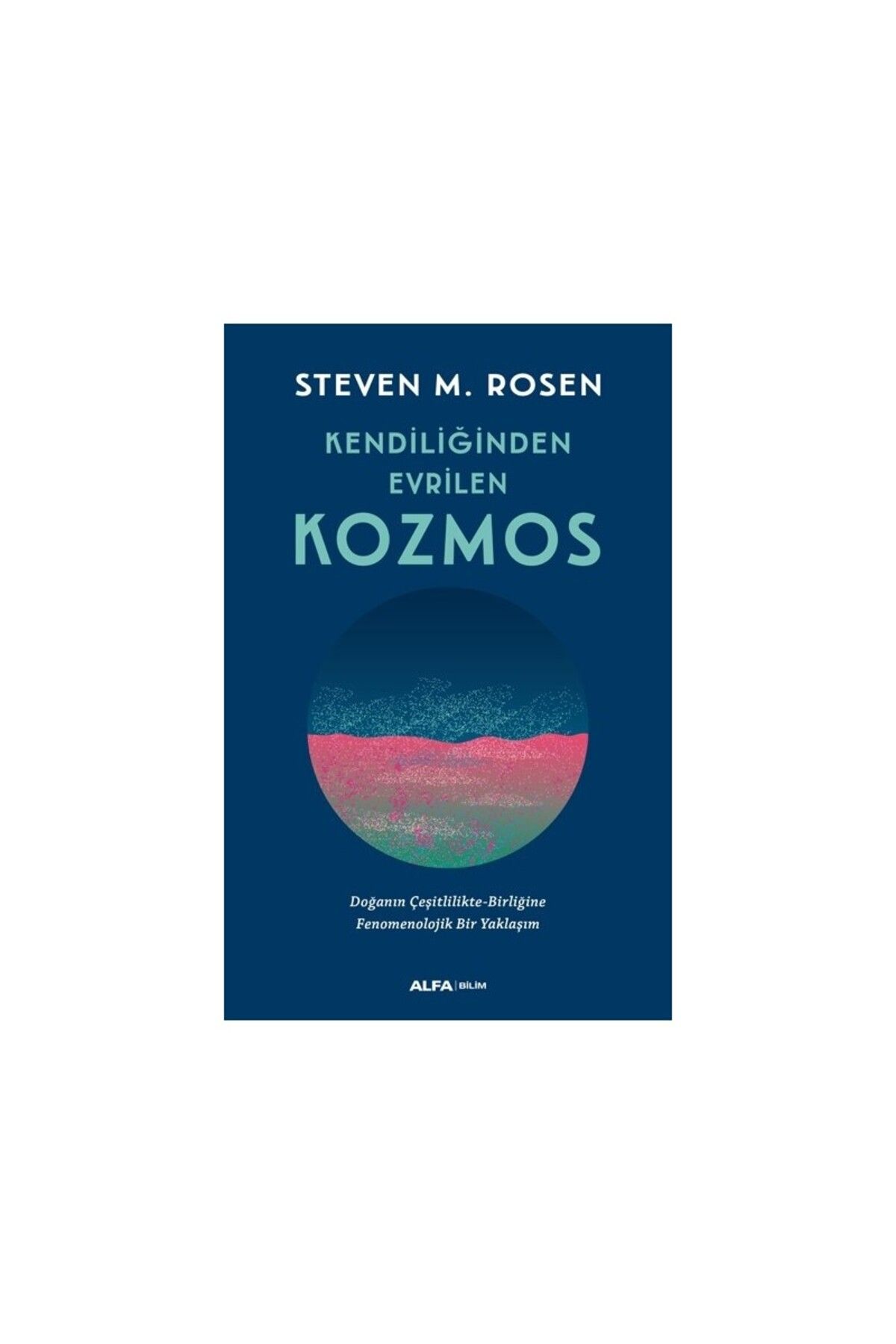 Alfa Yayınları Kendiliğinden Evrilen Kozmos - Steven M. Rosen