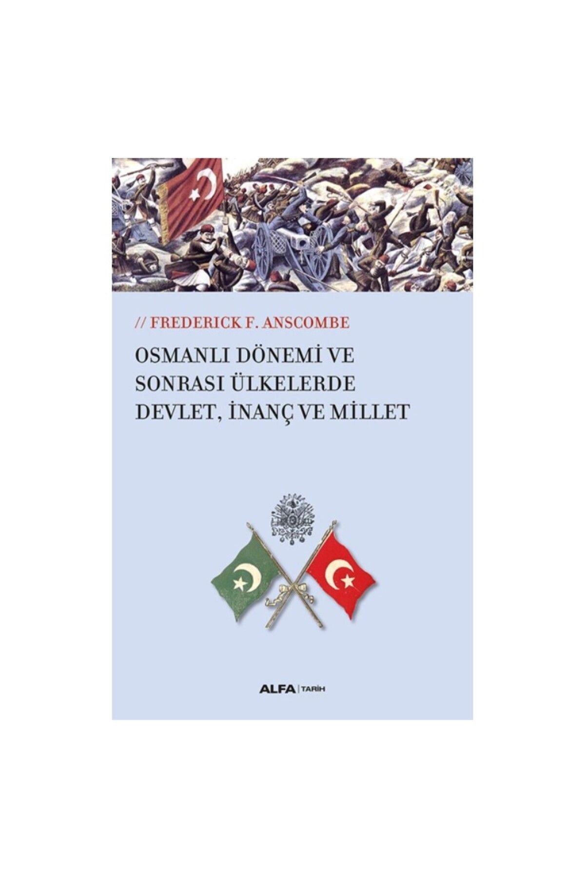 Alfa Yayınları Osmanlı Dönemi Ve Sonrası Ülkelerde Devlet, İnanç Ve Millet