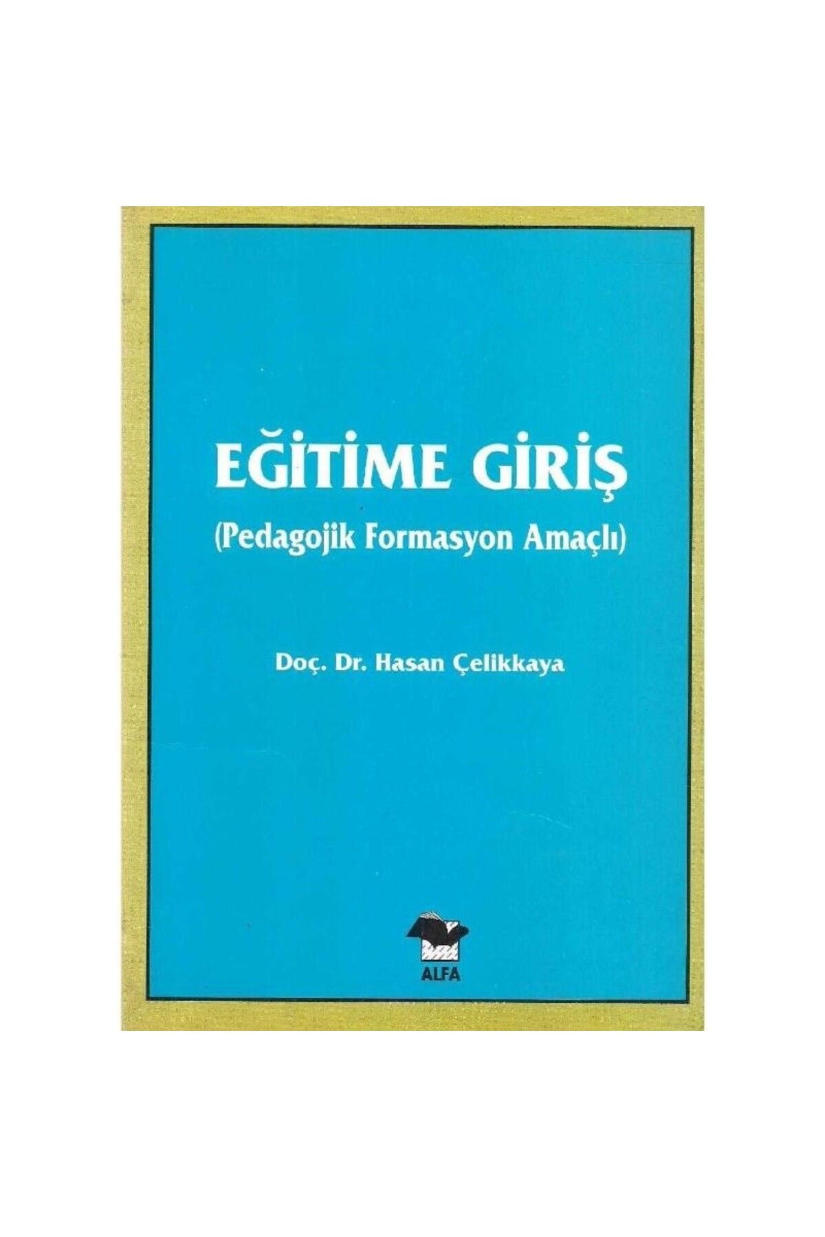 Alfa Yayınları Eğitime Giriş - Hasan Çelikkaya