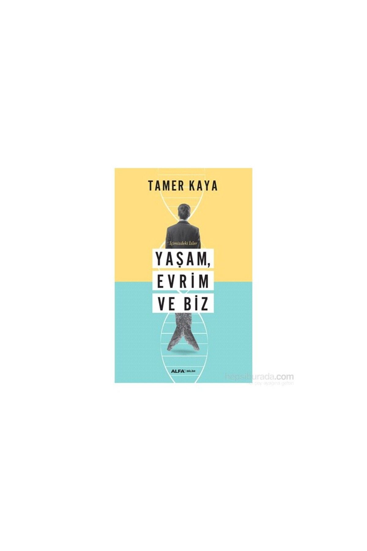 Alfa Yayınları İçimizdeki İzler: Yaşam, Evrim Ve Biz - Tamer Kaya