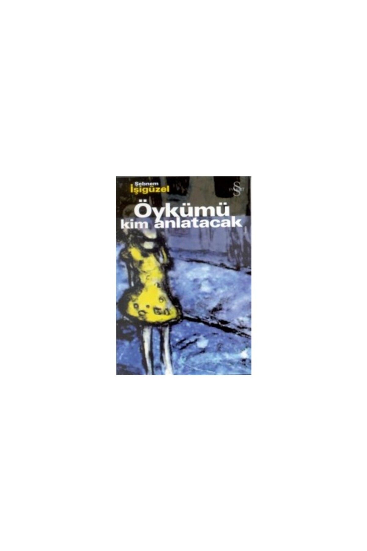 Everest Yayınları Öykümü Kim Anlatacak - Şebnem İşigüzel