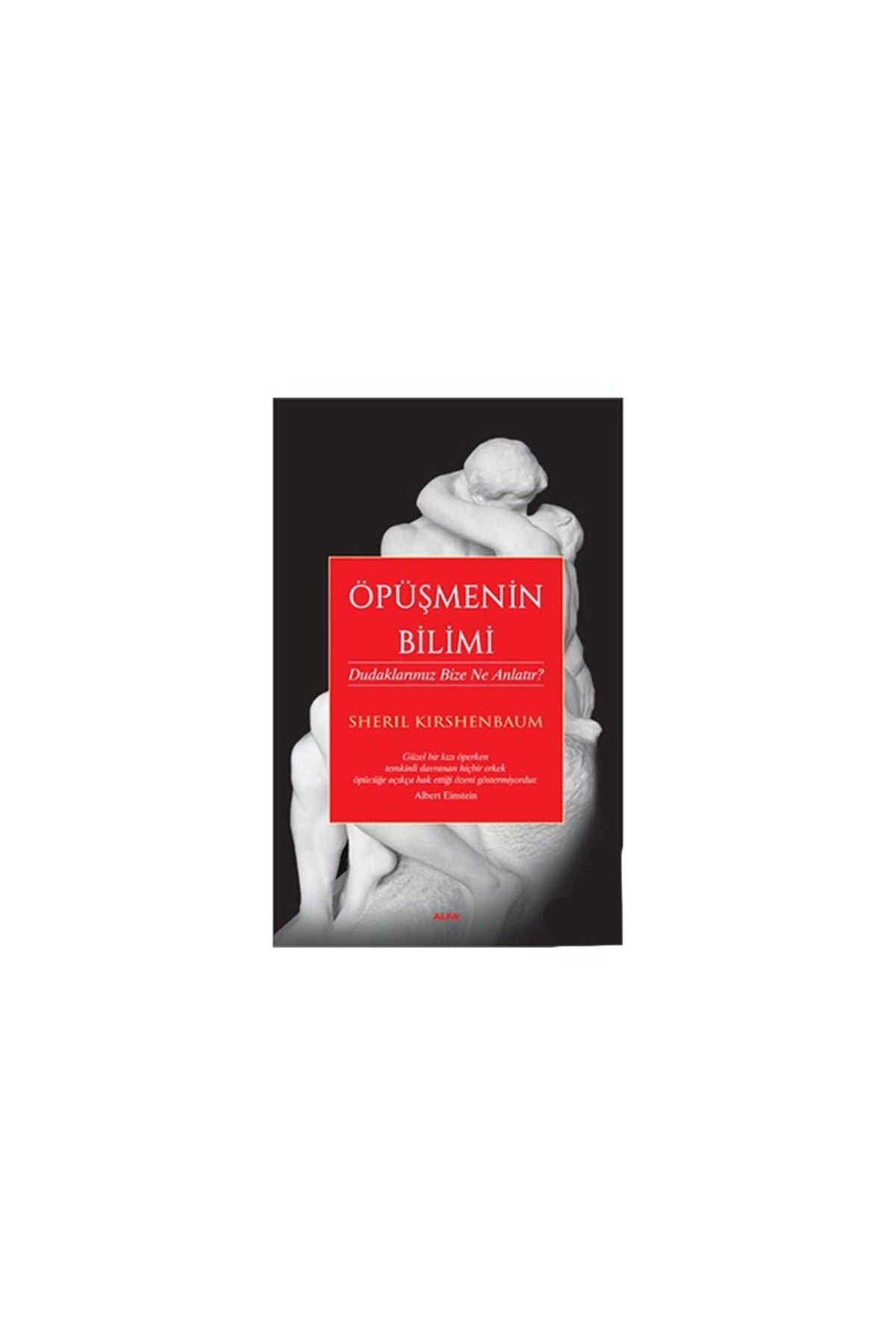 Alfa Yayınları Öpüşmenin Bilimi - Dudaklarımız Bize Ne Anlatır?-Sheril Kirshenbaum