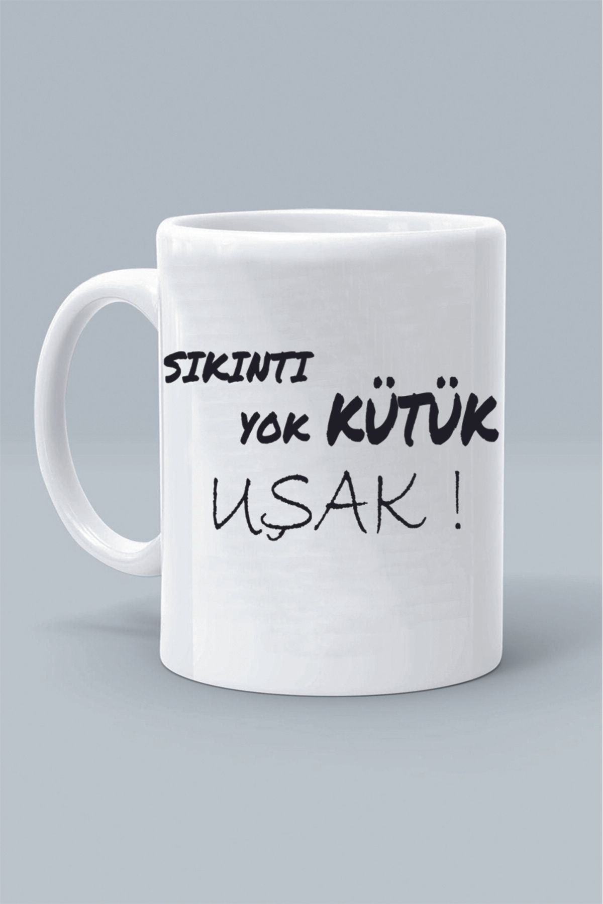 Olympus plus SIKINTI YOK KÜTÜK UŞAK ! MODDO TASARIM BASKILI BEYAZ KLASİK KUPA BARDAK