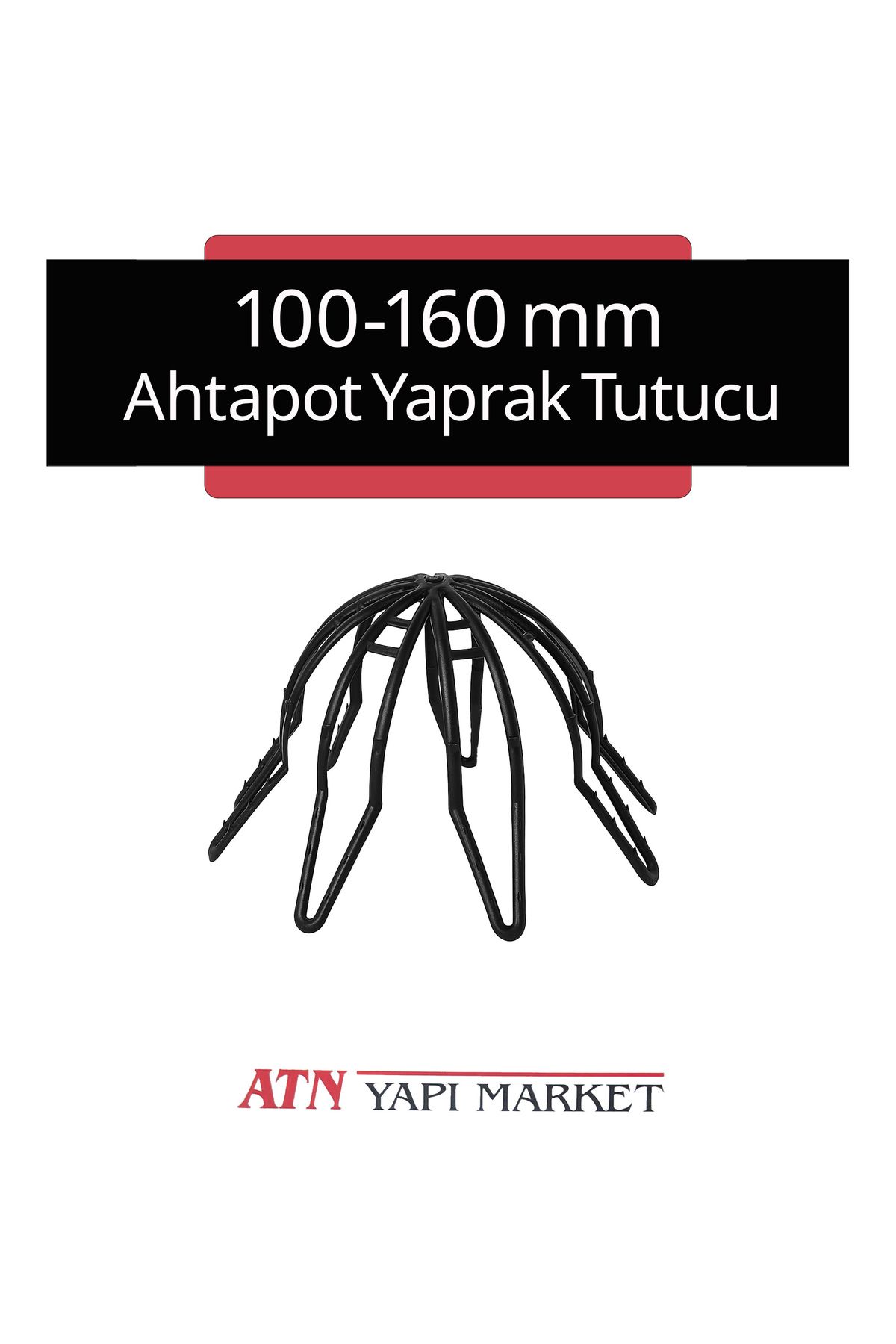 LÜXPAR 100-160 mm Ahtapot Yaprak Tutucu – Plastik Yaprak Tutucu – Tıkanıklık Önleyici Aparat