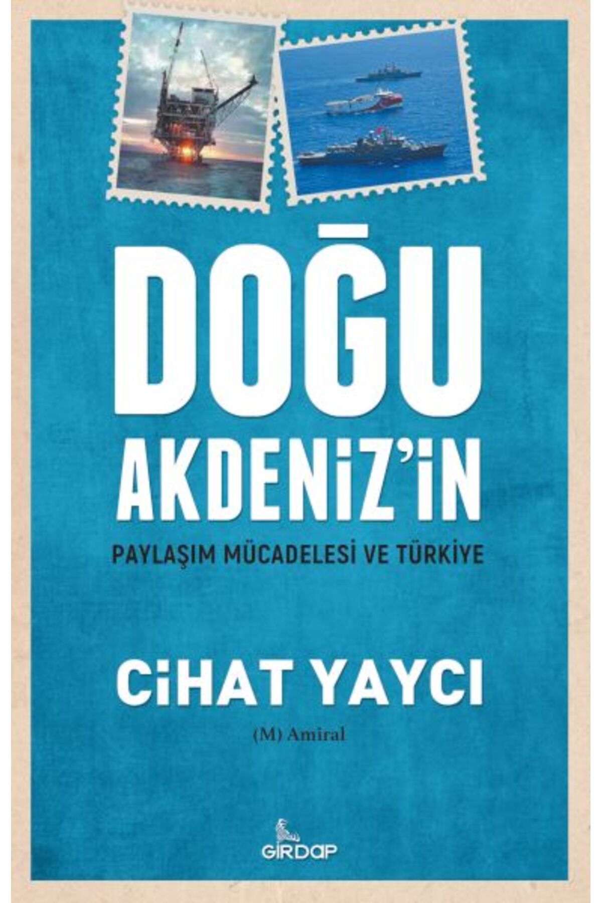 Girdap Kitap Doğu Akdeniz’in Paylaşım Mücadelesi Ve Türkiye