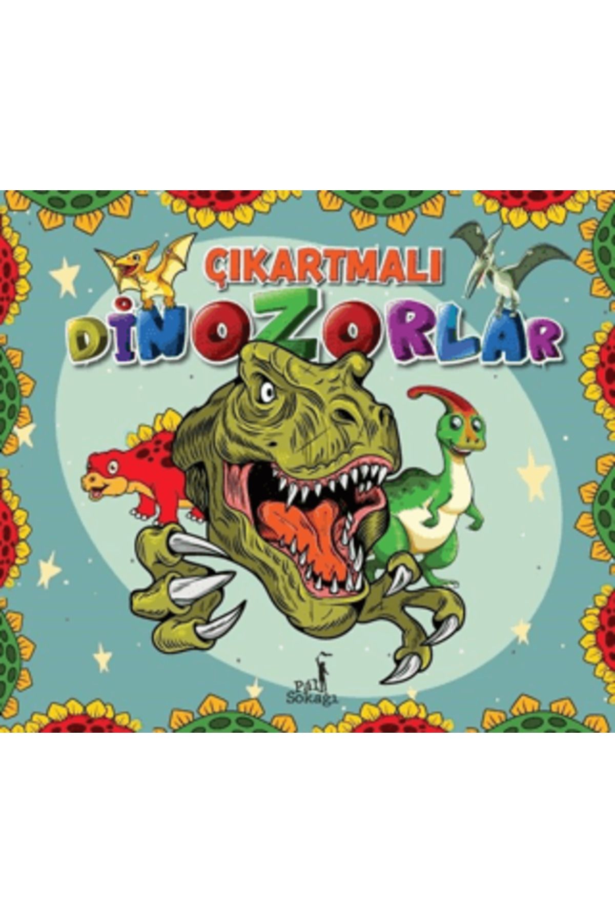 Pal Sokağı Yayınları Çıkartmalı Dinozorlar