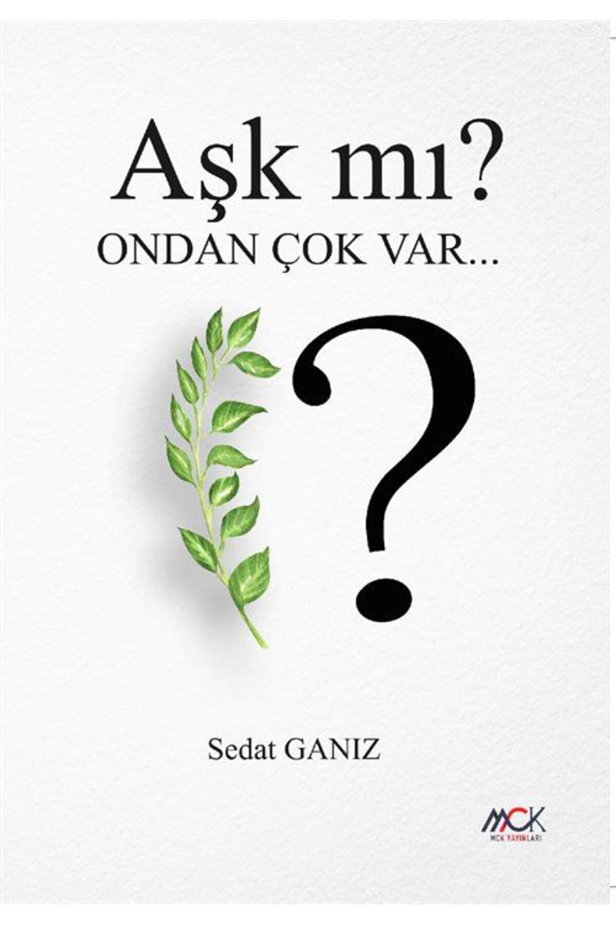 MCK Yayınları Aşk mı? Ondan Çok Var