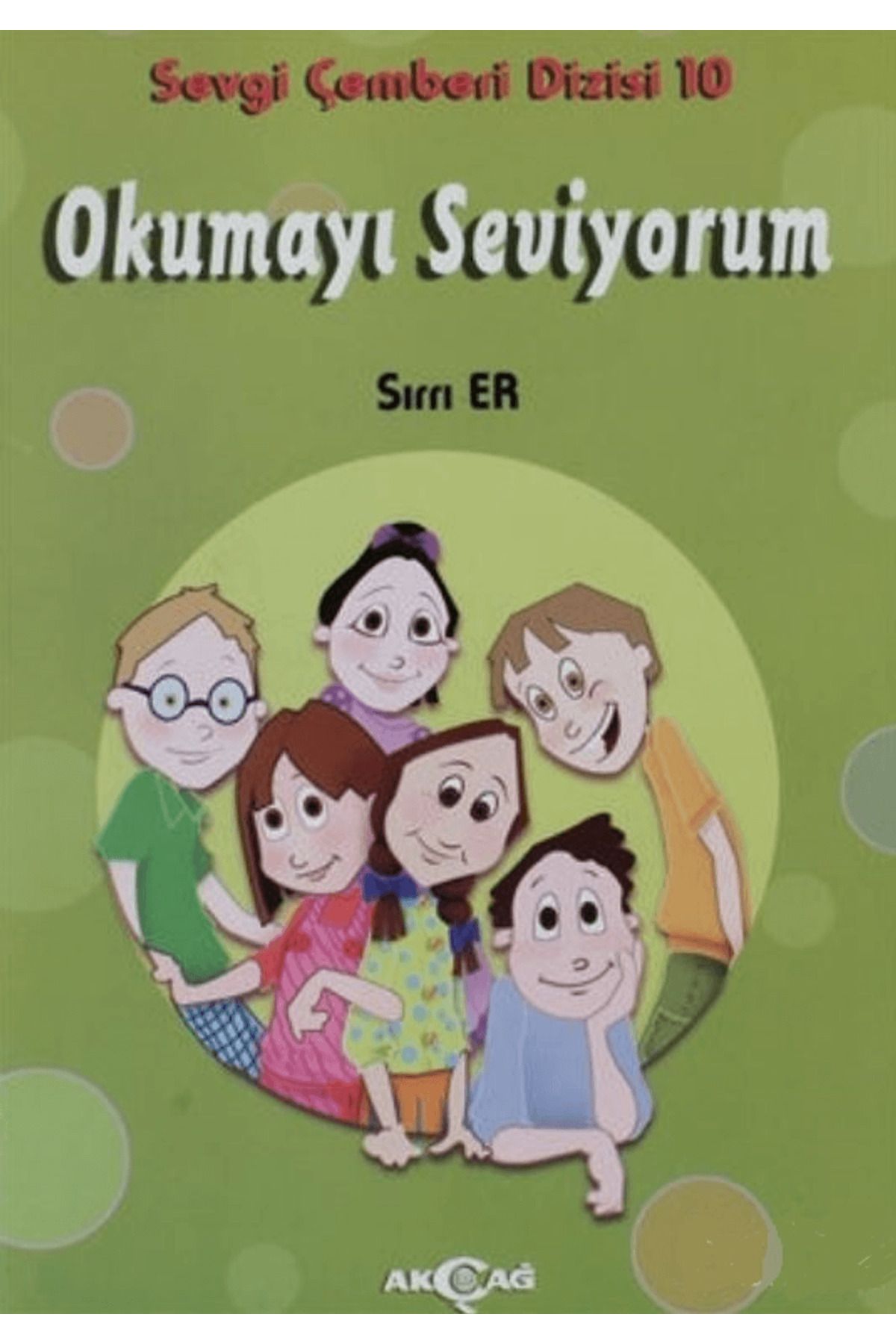 Akçağ Yayınları Okumayı Seviyorum - Sevgi Çemberi Dizisi 10