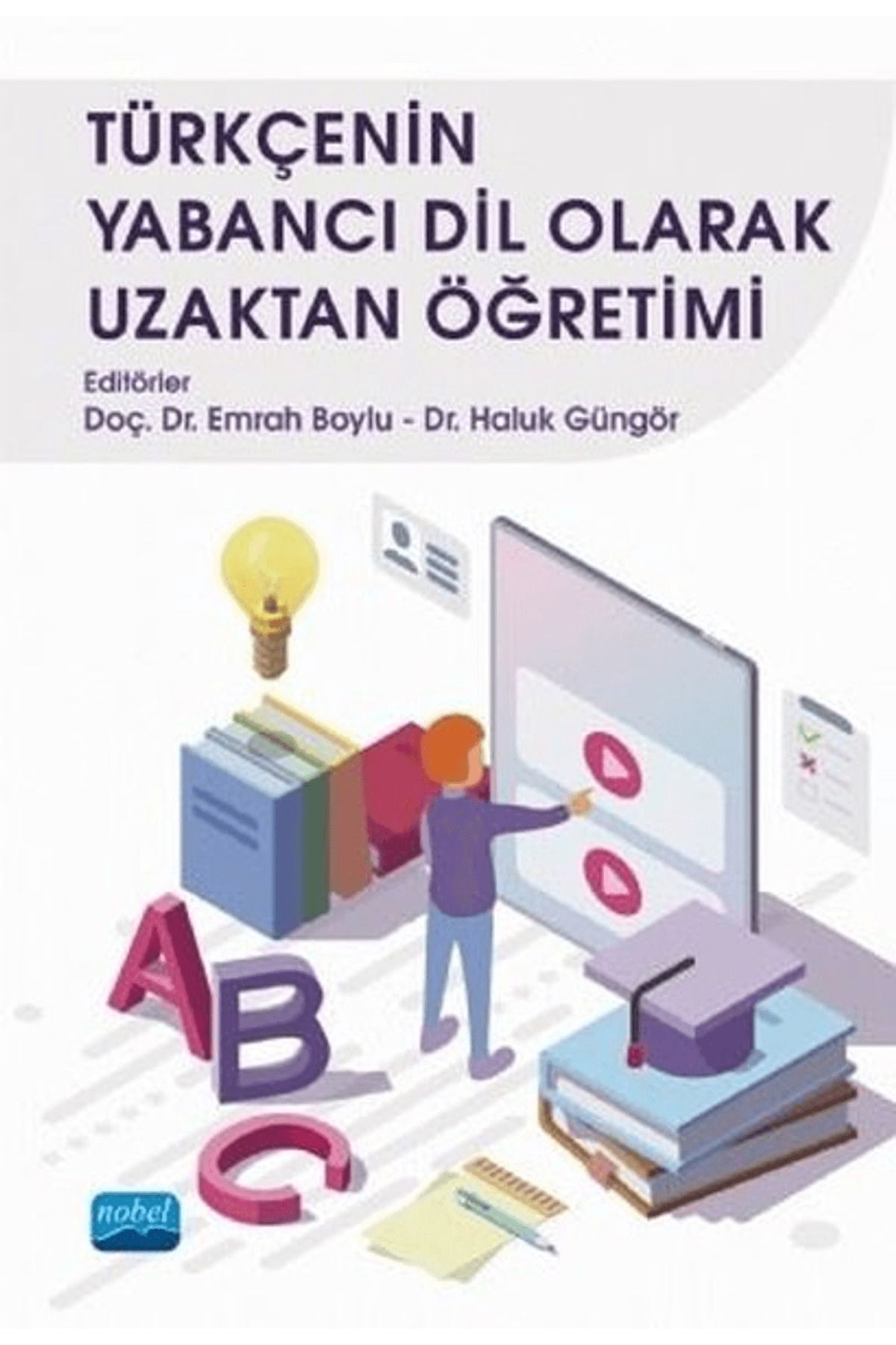 Nobel Akademik Yayıncılık Türkçenin Yabancı Dil Olarak Uzaktan Öğretimi