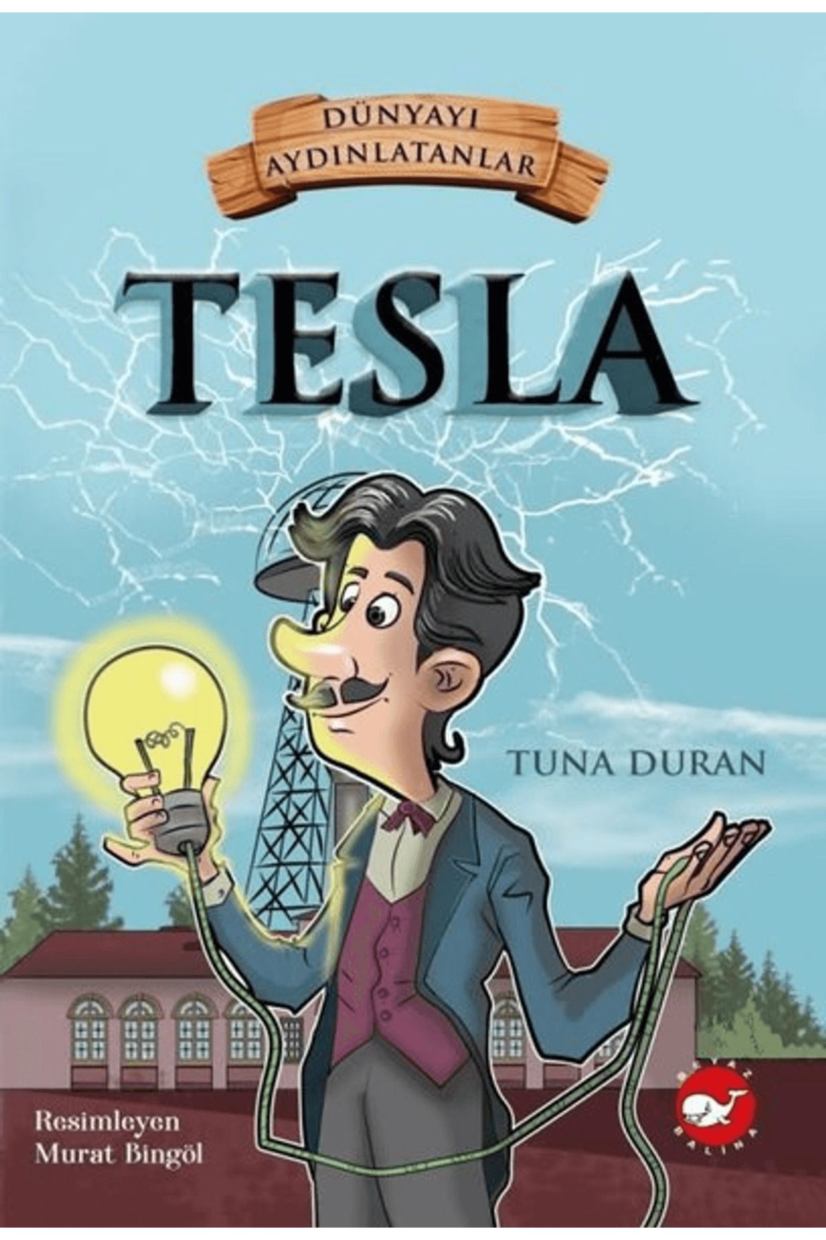 Beyaz Balina Yayınları Tesla - Dünyayı Aydınlatanlar