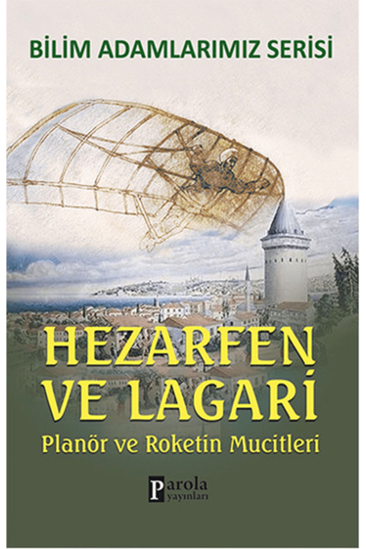 Parola Yayınları Hezarfen ve Lagari - Bilim Adamlarımız Serisi