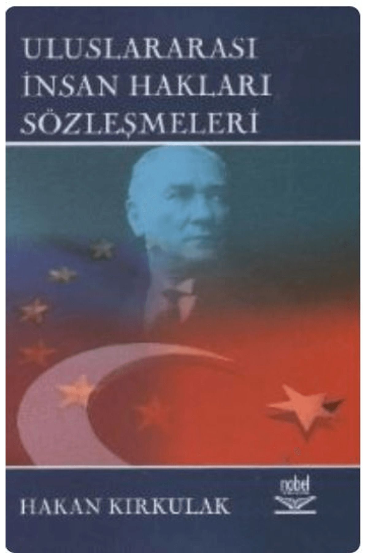 Nobel Akademik Yayıncılık Uluslararası İnsan Hakları Sözleşmeleri