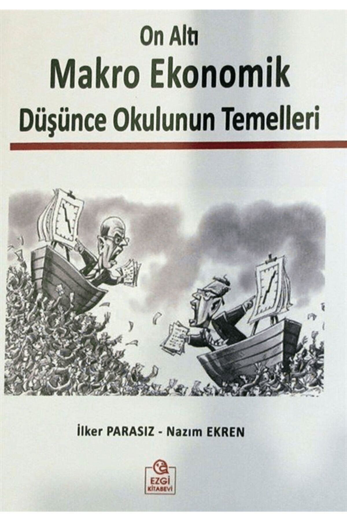 Ezgi Kitabevi Yayınları On Altı Makro Ekonomik Düşünce Okulunun Temelleri